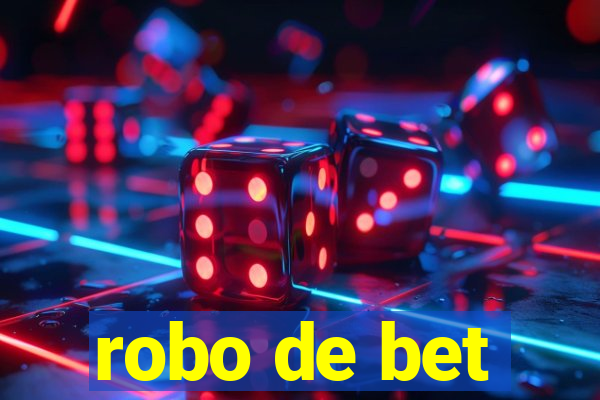 robo de bet